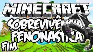 A Queda do Ender Dragon! - Sobrevivência Fenonástica: Minecraft (FIM)