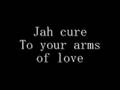 jah cure to your arms of love