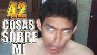 42 COSAS SOBRE MI - Fernanfloo - Especial 200,000 suscriptores