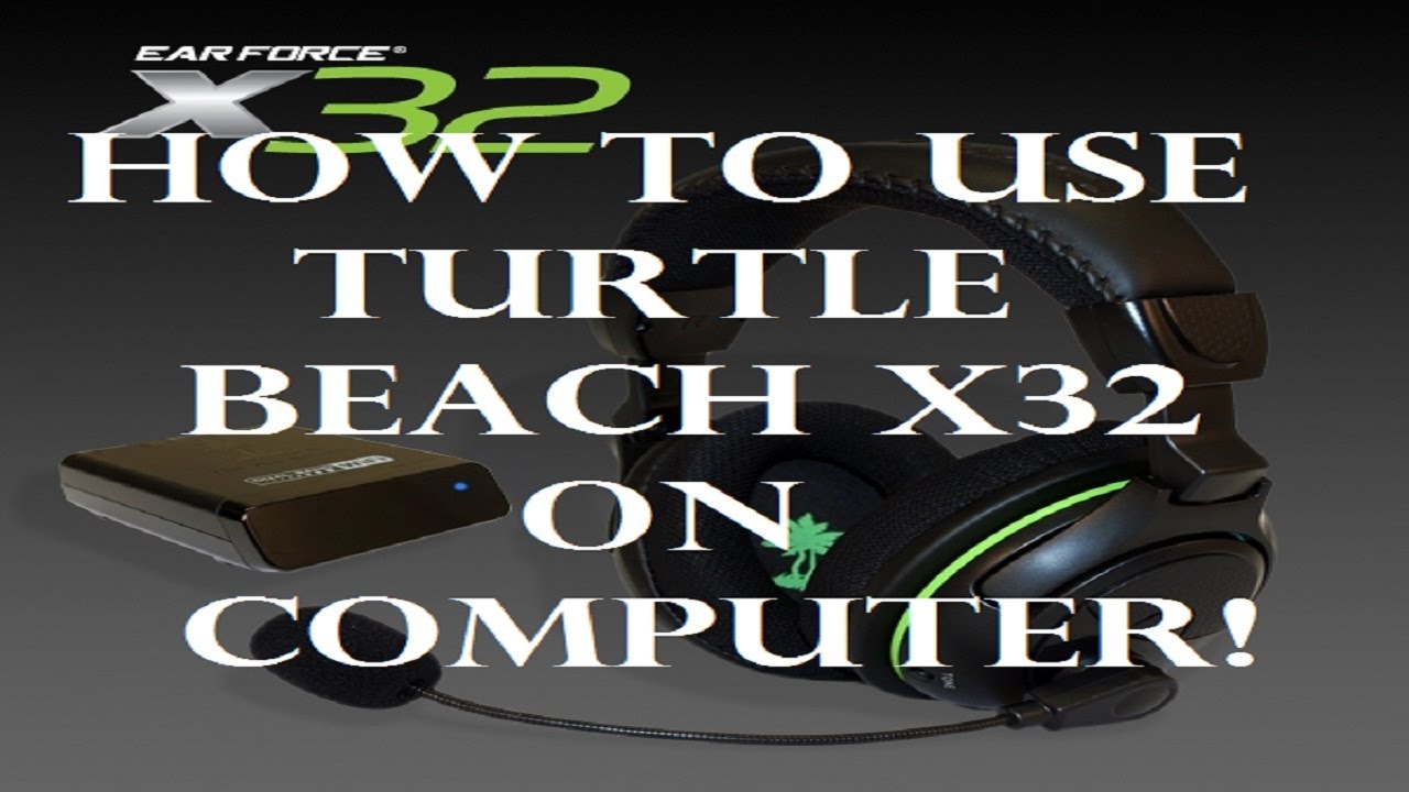 How to use Turtle Beach X32 on your PC/Laptop! YouTube