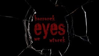 Przez oczy worek się moczy - Eyes - Horrorek we Wtorek