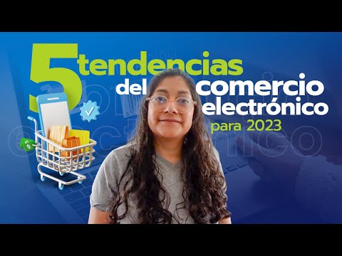 Conoce las TENDENCIAS de e-commerce para este 2023