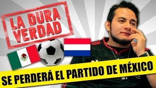 Se Perdió el México vs Holanda del Mundial Brasil 2014 de la FIFA | LA DURA VERDAD | QueParió!