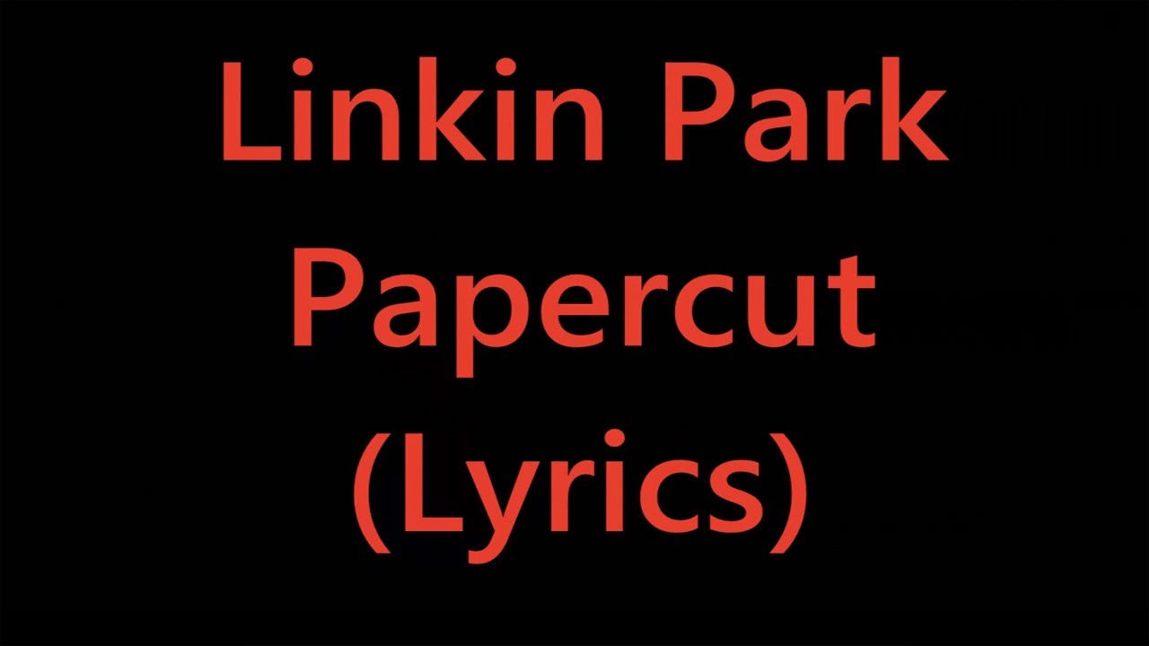 paper cut lyrics paper cut lyrics