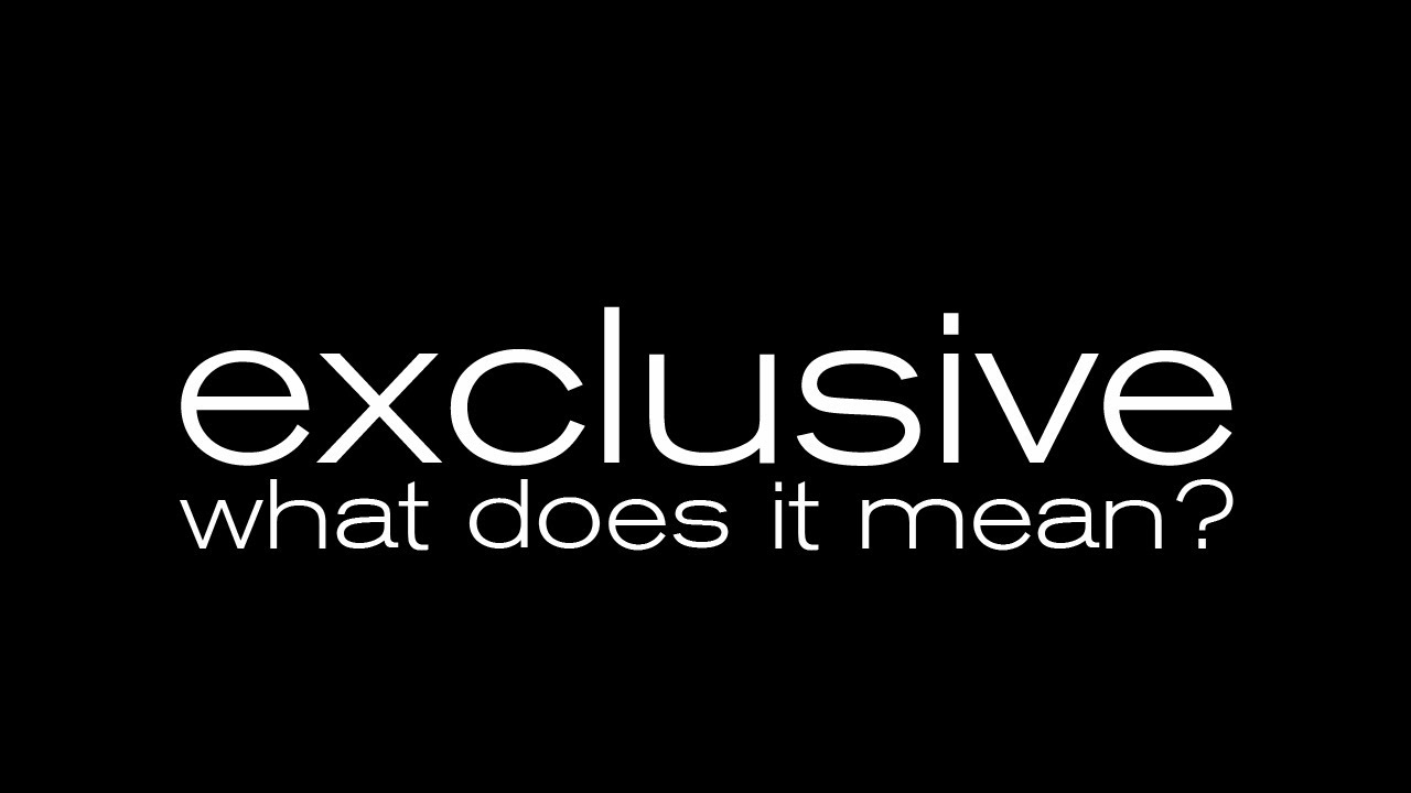 what does it mean to be exclusive