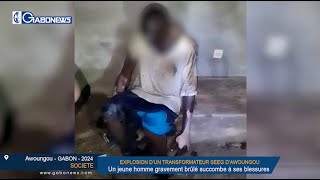 Gabon / Explosion d’un transformateur à Awoungou : Un jeune homme brulé succombe à ses blessures