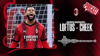 Gamechangers. Rube Loftus-Cheek | Podcast | Racconti Rossoneri