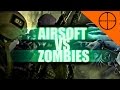 AIRSOFT vs ZOMBIES