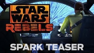 Star Wars Rebels: "Spark" Teaser