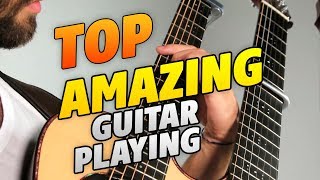 Amazing Guitar Playing Top