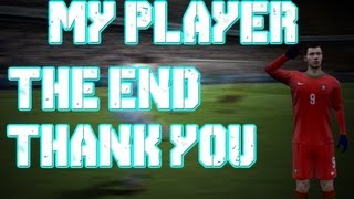 THE END - MY PLAYER - FIFA 13