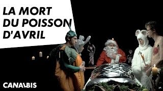 La Mort Du Poisson d'Avril - CANAL BIS