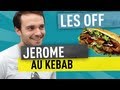 Jerome - Le Kebab - Les Off
