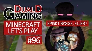 Minecraft Let's Play Med DDG - Episode #96 - Episkt Bygge, eller?