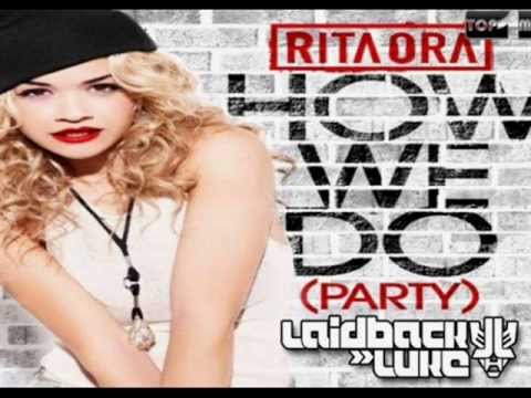 Rita Ora -- How We Do (Party) (Laidback Luke Dirty Remix) - YouTube