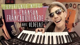 Expérience n°20 - La chanson franchouillarde (avec Oldelaf)