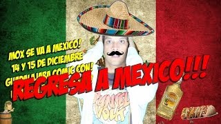 Mox Regresa a Mexico Wey!