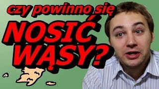 Czy Należy Nosić Wąsy? - Okruchy Ogarniętości