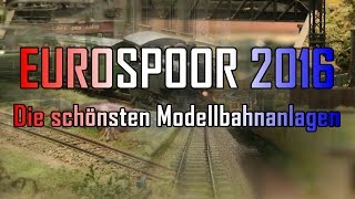 Eurospoor 2016 - Die schönsten Modellbahnanlagen in Europa