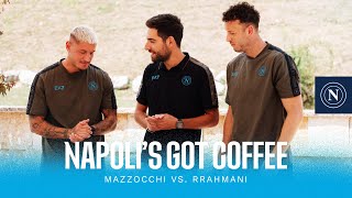 NAPOLI’S GOT COFFEE | Mazzocchi vs. Rrahmani