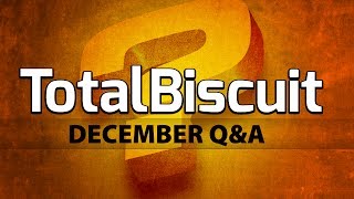 TotalBiscuit's Big December Q&A (some strong language)