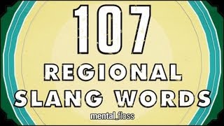 107 Regional Slang Words - mental_floss on YouTube (Ep. 25)