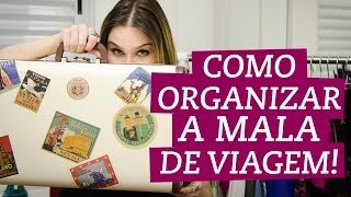 Como fazer a mala de viagem!