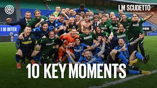 I M SCUDETTO | 10 KEY MOMENTS | Inter are the 20-21 Serie A Champions! 😍⚫🔵🇮🇹???? [SUB ENG]