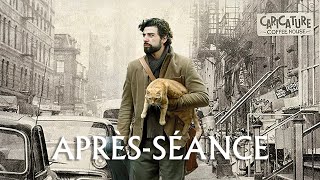 L'APRÈS-SÉANCE - Inside Llewyn Davis (+ annonce Fossoyeur de Séries)