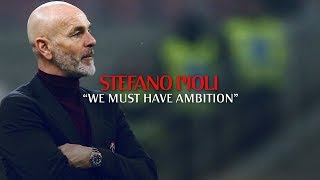 Interview | Pioli: "We must have ambition".