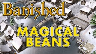 Magical Beans (Banished Gameplay | Part 16)