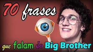 70 FRASES QUE FALAM DO BIG BROTHER