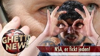 NSA, ER FICKT JEDEN! - GHETTO NEWS