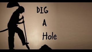 Dig a Hole