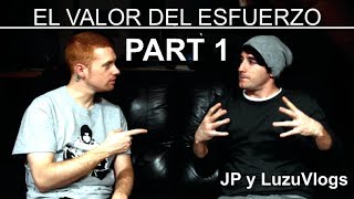 EL VALOR DEL ESFUERZO PART 1/2 con JP - LuzuVlogs