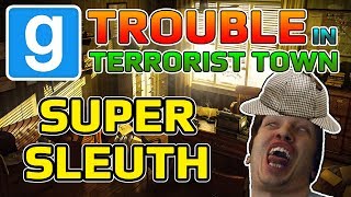 Super Sleuth (Garry's Mod Trouble In Terrorist Town)