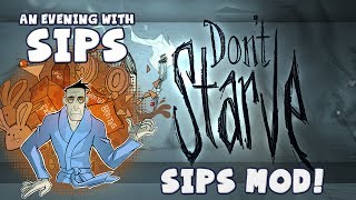 An Evening With Sips - Don't Starve Sips Mod!