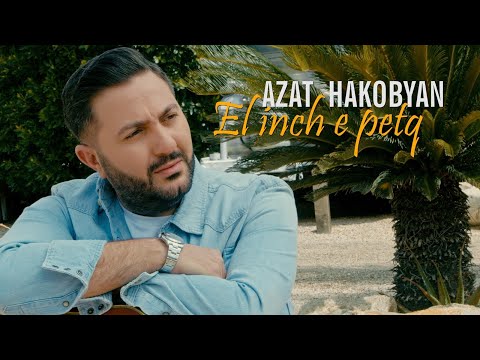 Azat Hakobyan - El Inch E Petq