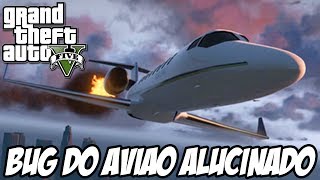 GTA V - O Bug do Avião Alucinado