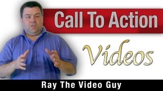 Using a Call To Action for YouTube Videos - Ray The Video Guy