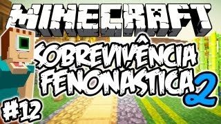 ChôFenom!!! - Sobrevivência Fenonástica 2: Minecraft #12