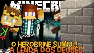 A Lenda dos Deuses Ep.11- O Herobrine Sumiu !! - Minecraft