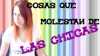 Cosas que... molestan de LAS CHICAS