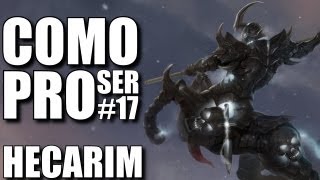 LoL - Como Ser Pro #17 - Hecarim