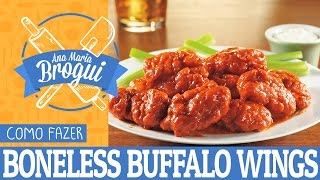 Ana Maria Brogui #198 - Como fazer Boneless Buffalo Wings do Applebee's