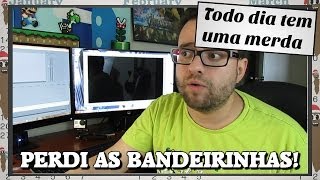 TDTUM: Perdi as bandeirinhas!