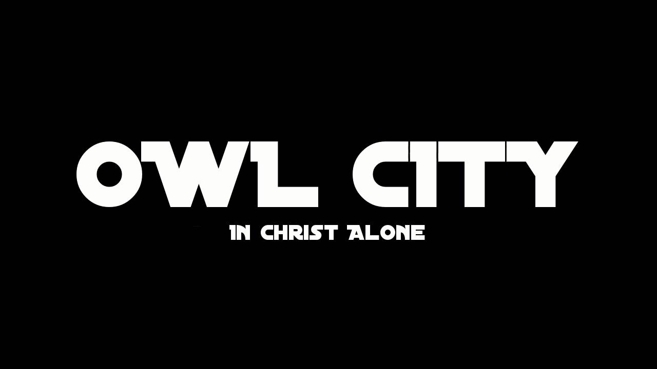 Owl City - In Christ Alone [HQ Audio] - YouTube