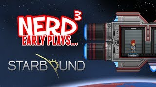 Nerd³ Early Plays... Starbound