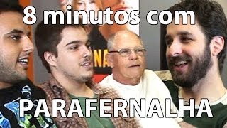 8 minutos - Parafernalha