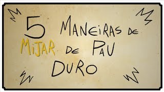 5 MANEIRAS DE MIJAR DE PAU DURO